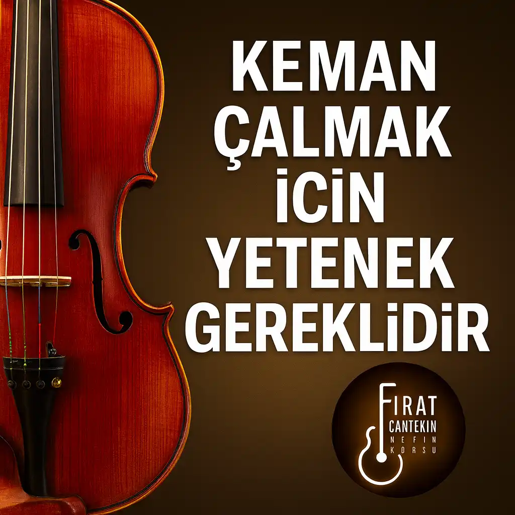 keman-calmak-icin-yetenek-gereklimidir